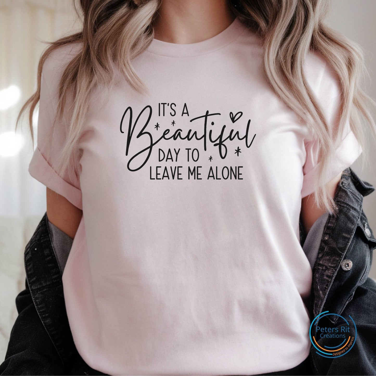 Dames T-shirt R-hals korte mouw | BEAUTIFUL DAY TO LEAVE ME ALONE
