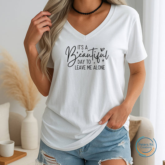 Dames T-shirt V-hals korte mouw | BEAUTIFUL DAY TO LEAVE ME ALONE