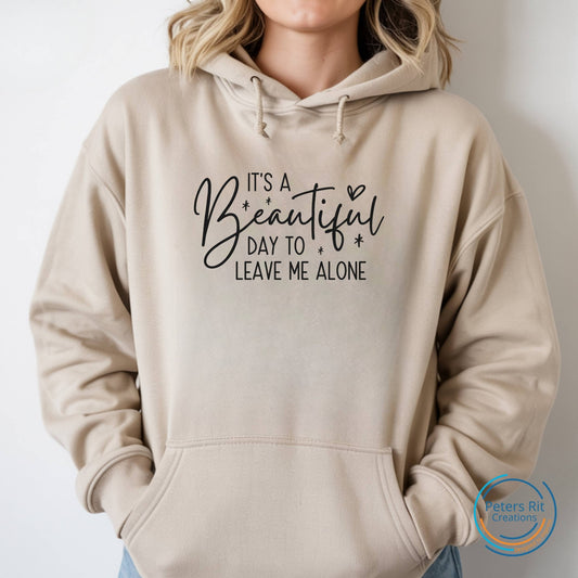 Dames hoodie | BEAUTIFUL DAY TO LEAVE ME ALONE