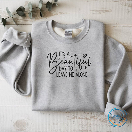 Sweatshirt unisex | BEAUTIFUL DAY TO LEAVE ME ALONE
