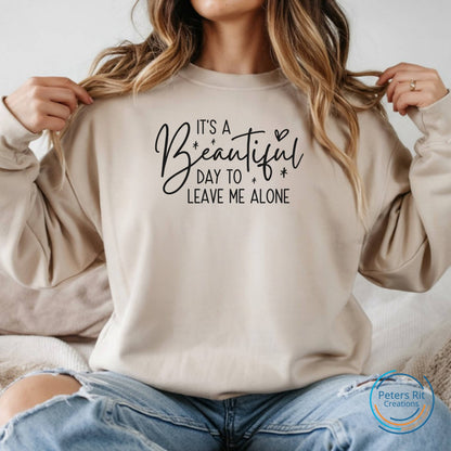 Sweatshirt unisex | BEAUTIFUL DAY TO LEAVE ME ALONE