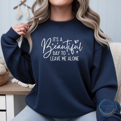Sweatshirt unisex | BEAUTIFUL DAY TO LEAVE ME ALONE