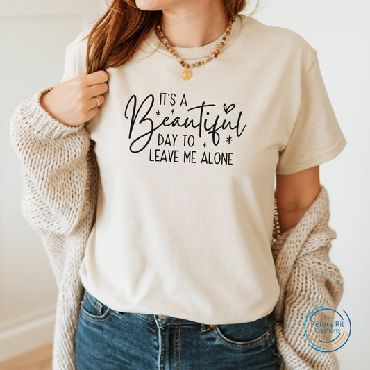 Dames T-shirt R-hals korte mouw | BEAUTIFUL DAY TO LEAVE ME ALONE