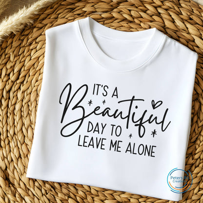 Dames T-shirt R-hals korte mouw | BEAUTIFUL DAY TO LEAVE ME ALONE